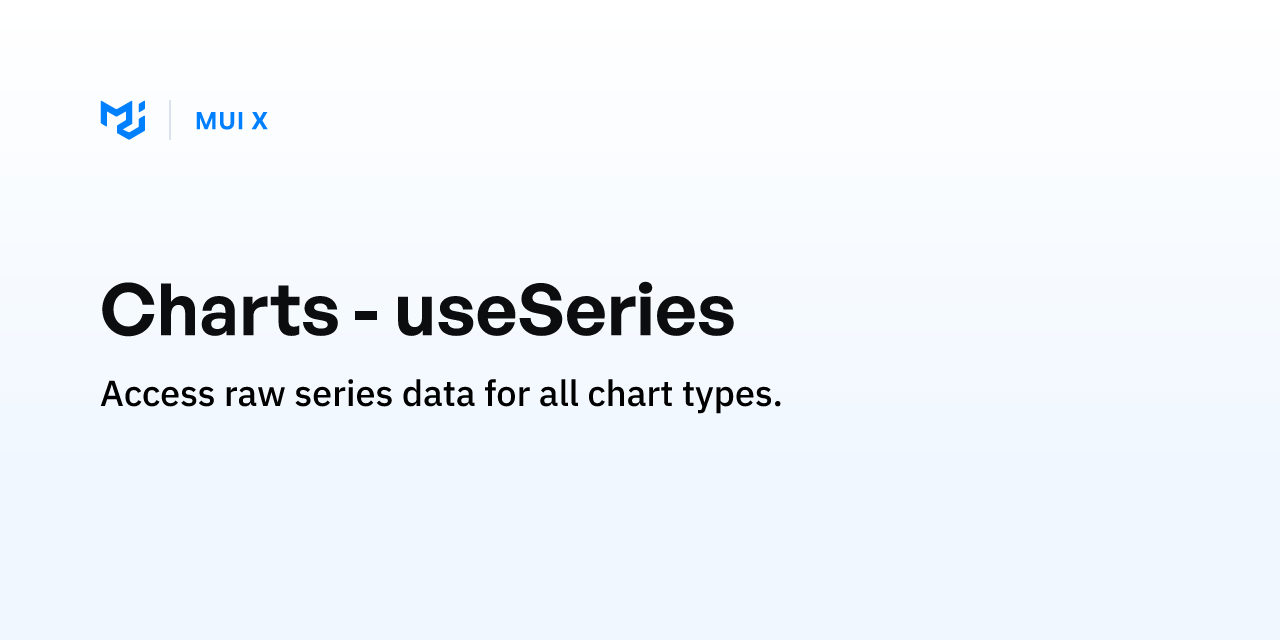 Charts - useSeries - MUI X