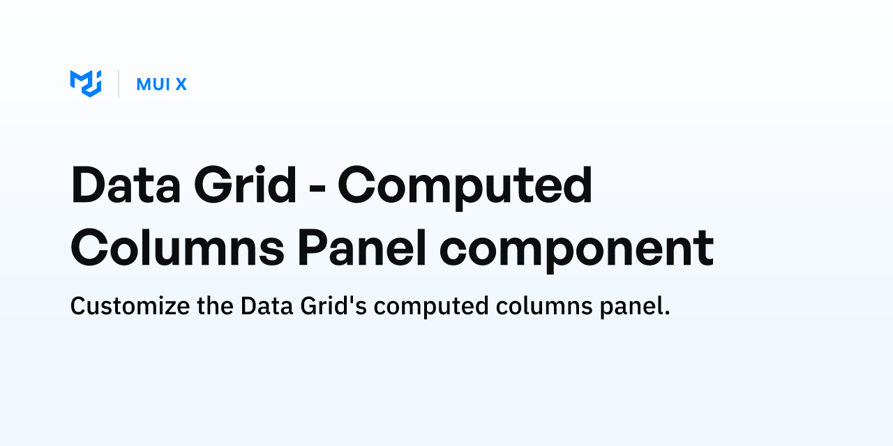 Data Grid - Computed Columns Panel component - MUI X