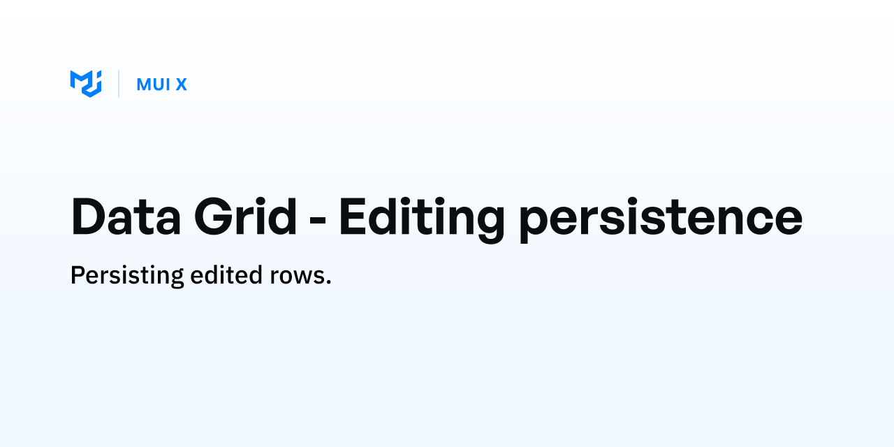 Data Grid - Editing persistence - MUI X