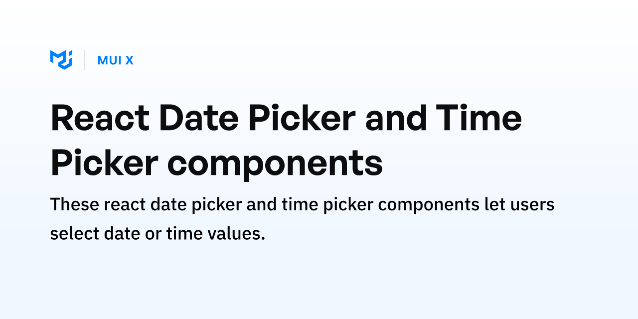 React Date Picker and Time Picker components - MUI X
