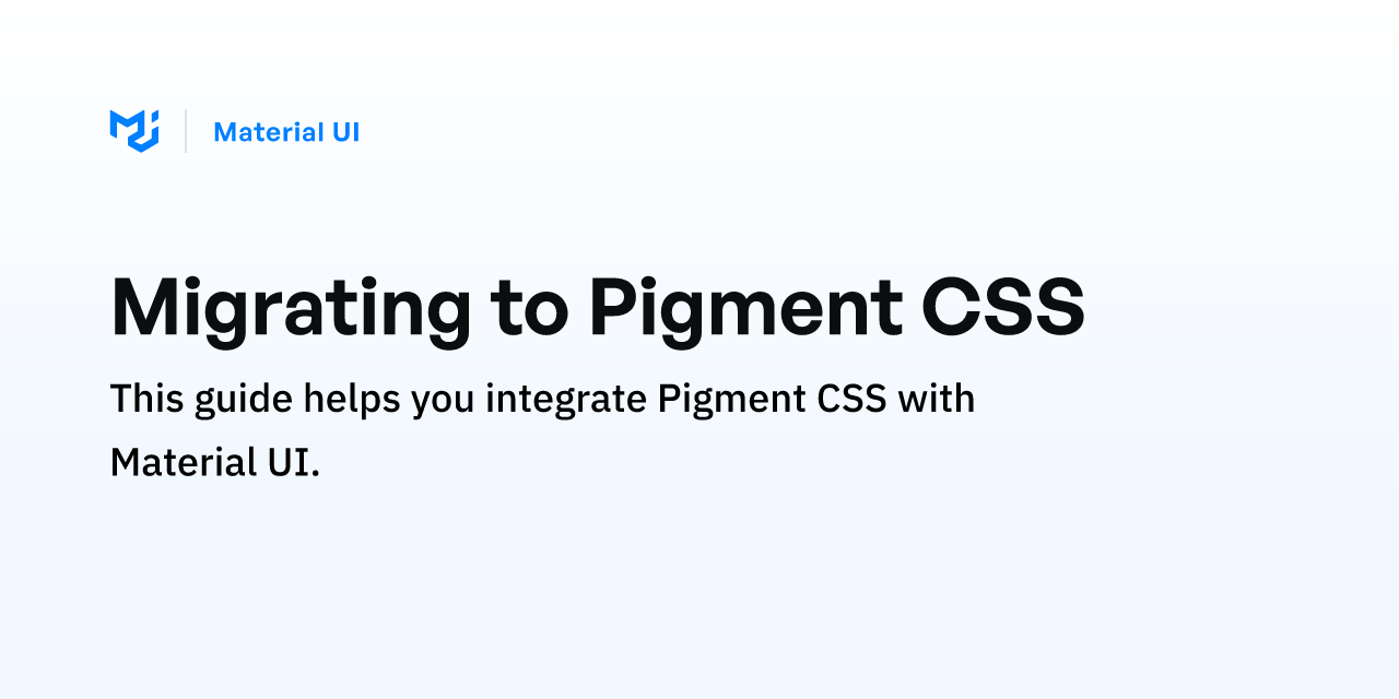 Migrating to Pigment CSS - Material UI