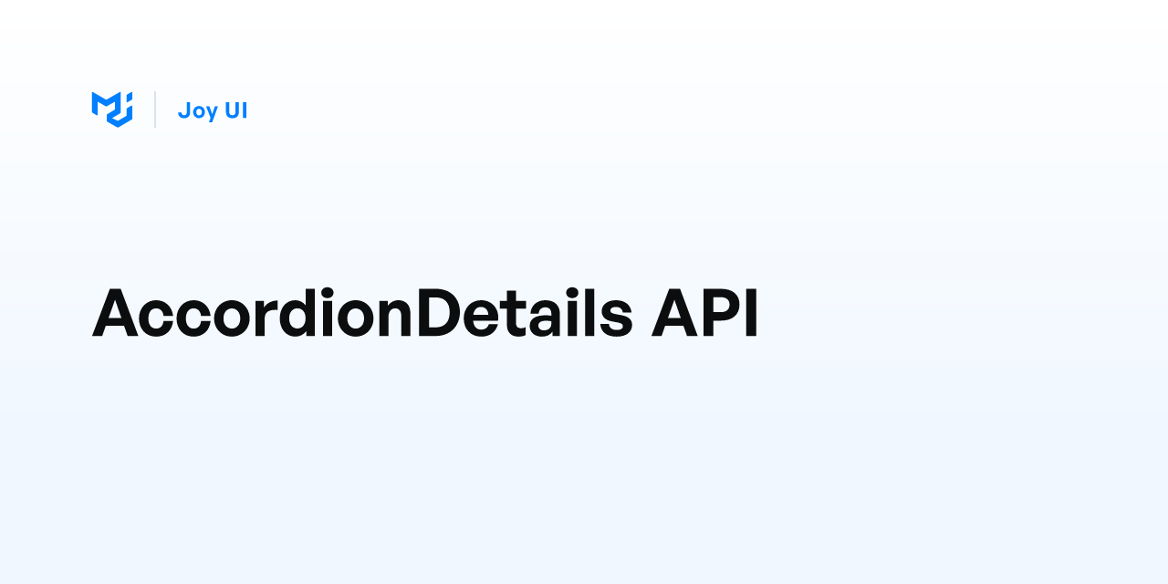 Accordiondetails api joy ui