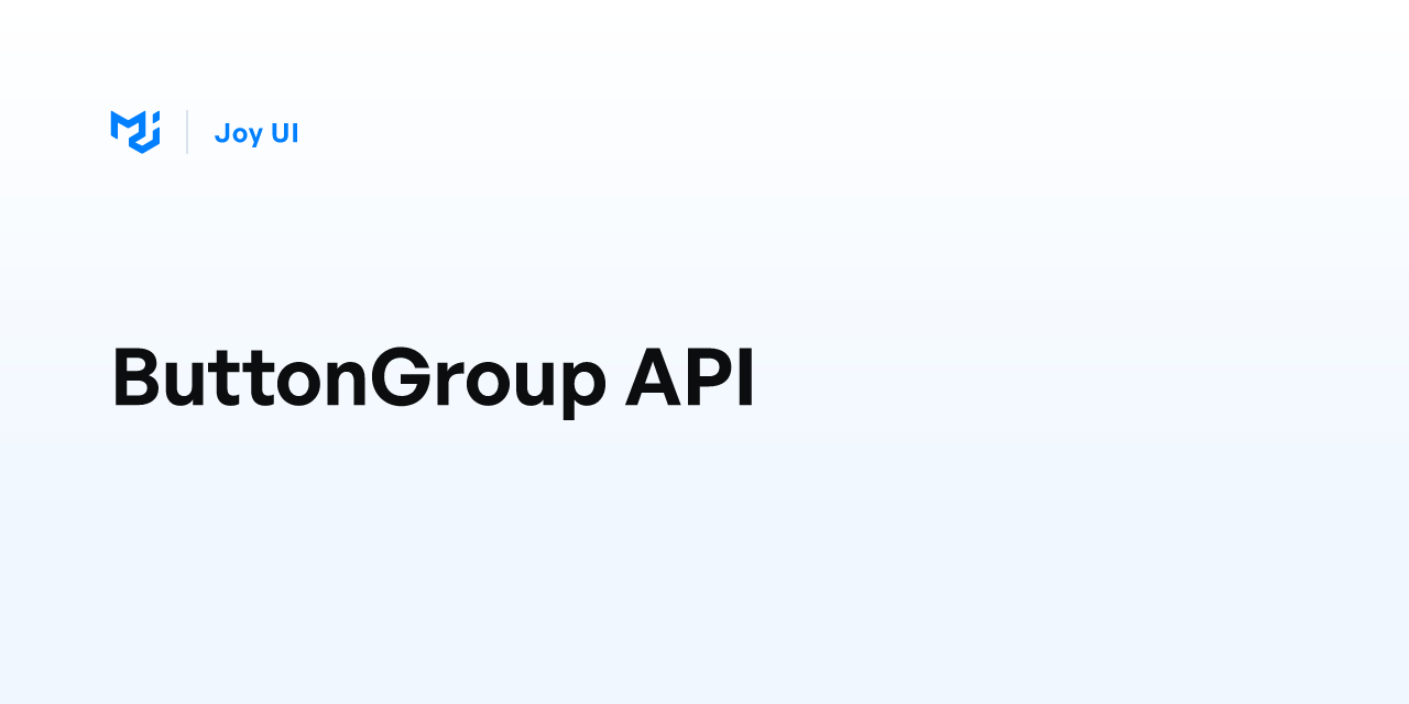 ButtonGroup API - Joy UI