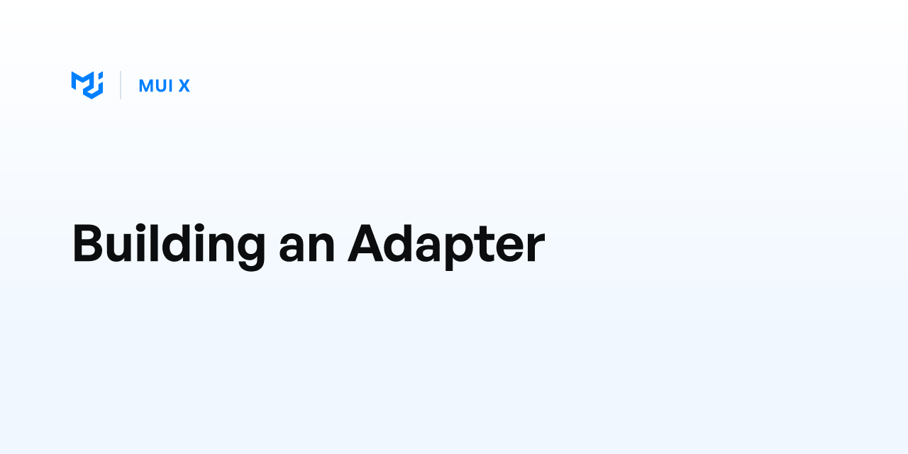 Building an Adapter - MUI X