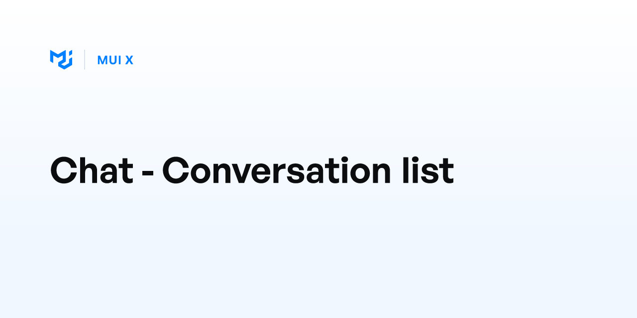 Chat - Conversation list - MUI X