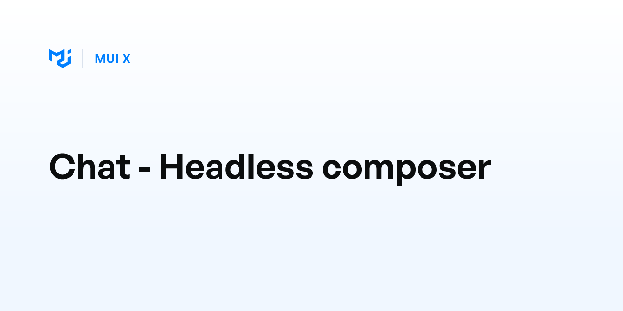 Chat - Headless composer - MUI X