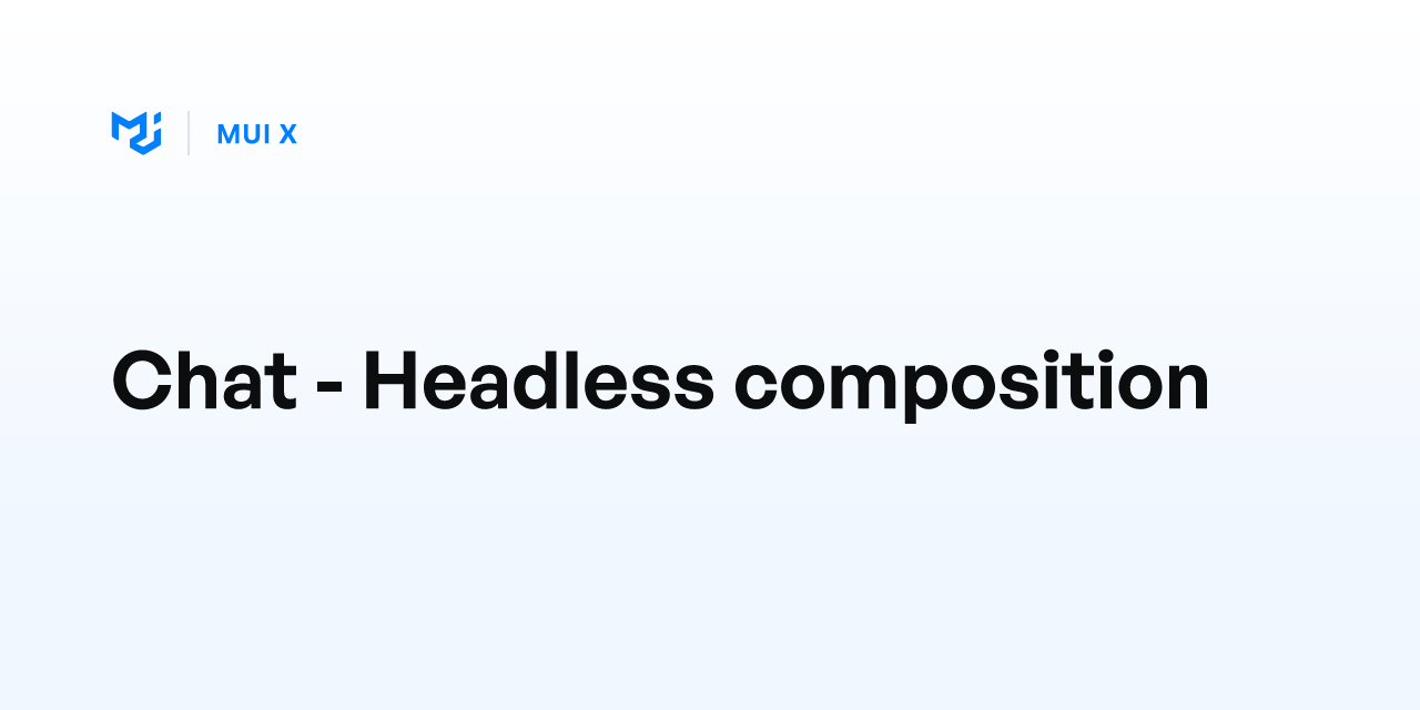 Chat - Headless composition - MUI X