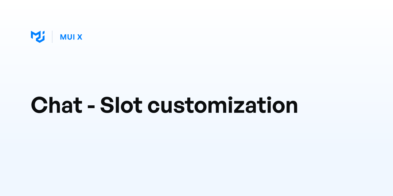 Chat - Slot customization - MUI X