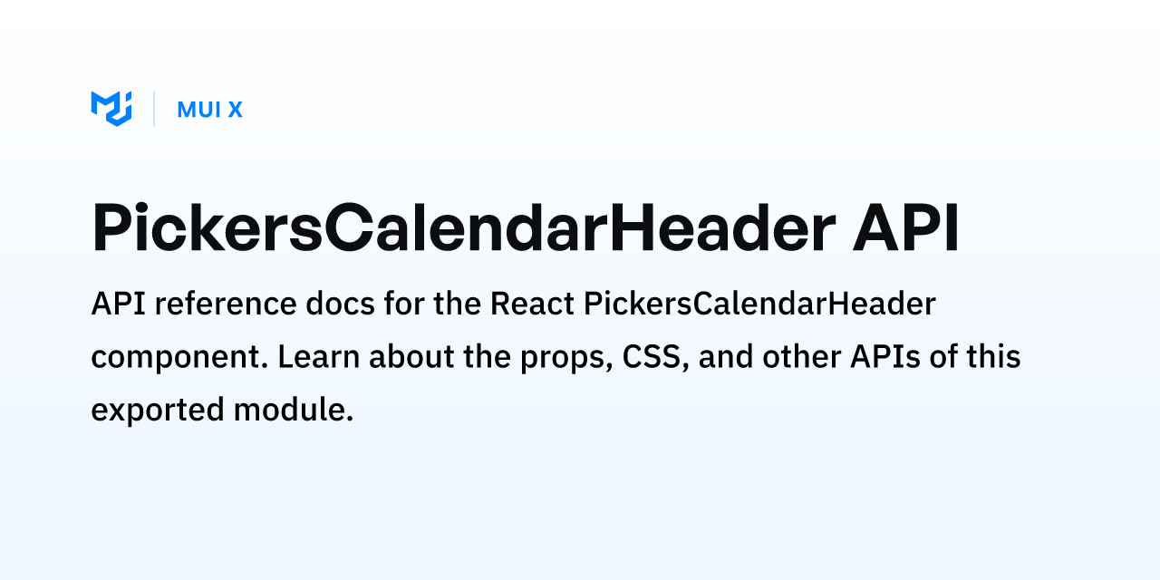 PickersCalendarHeader API MUI X PickersCalendarHeader API MUI X