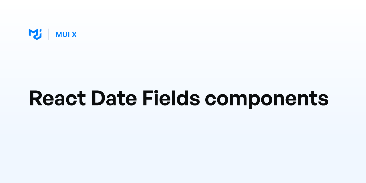 React date fields components mui x