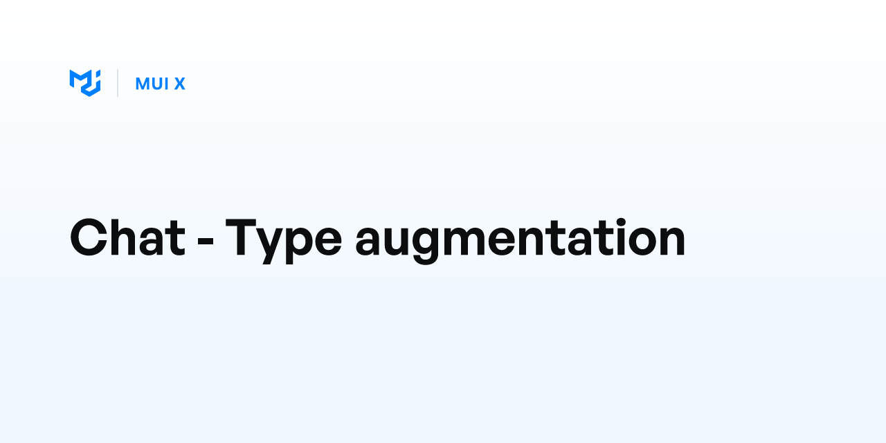 Chat - Type augmentation - MUI X
