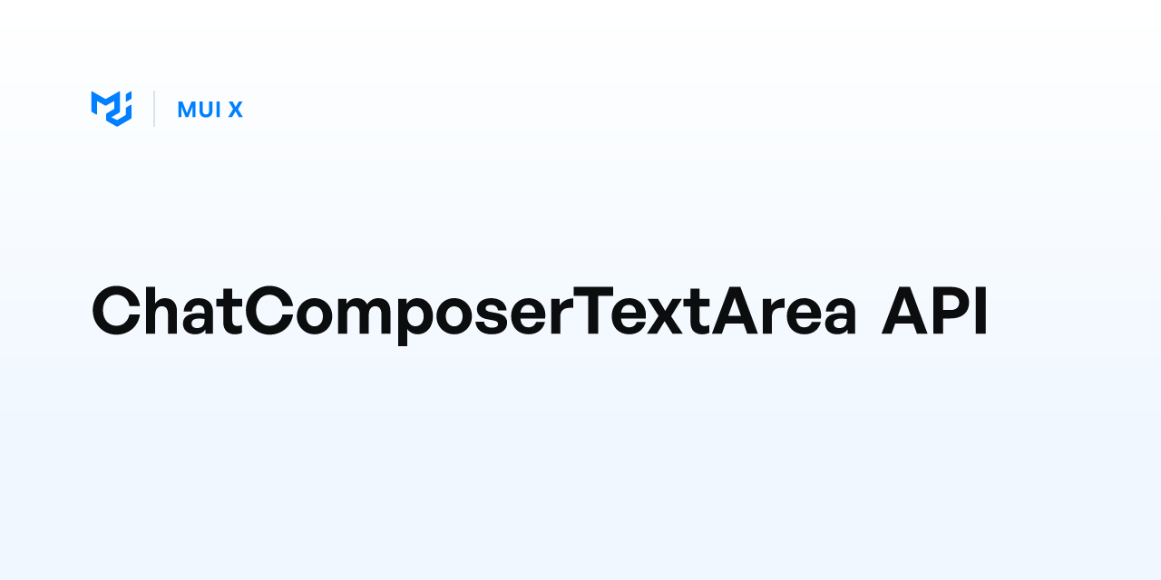 ChatComposerTextArea API - MUI X
