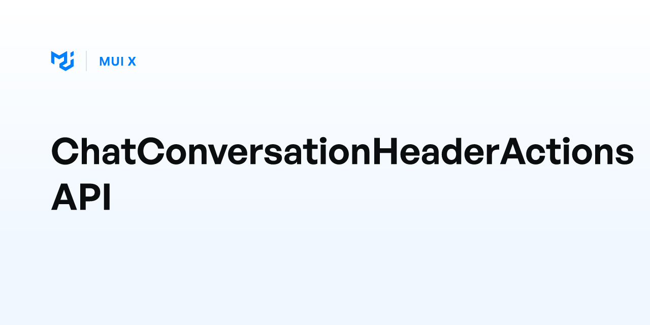 ChatConversationHeaderActions API - MUI X