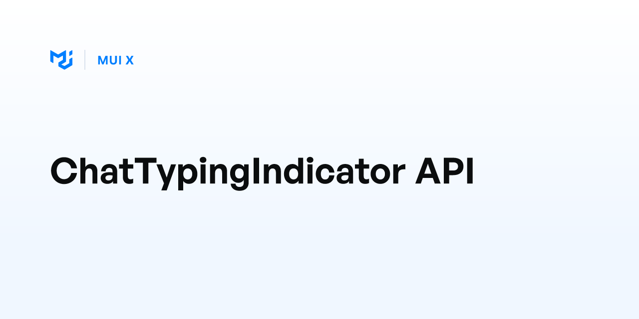 ChatTypingIndicator API - MUI X