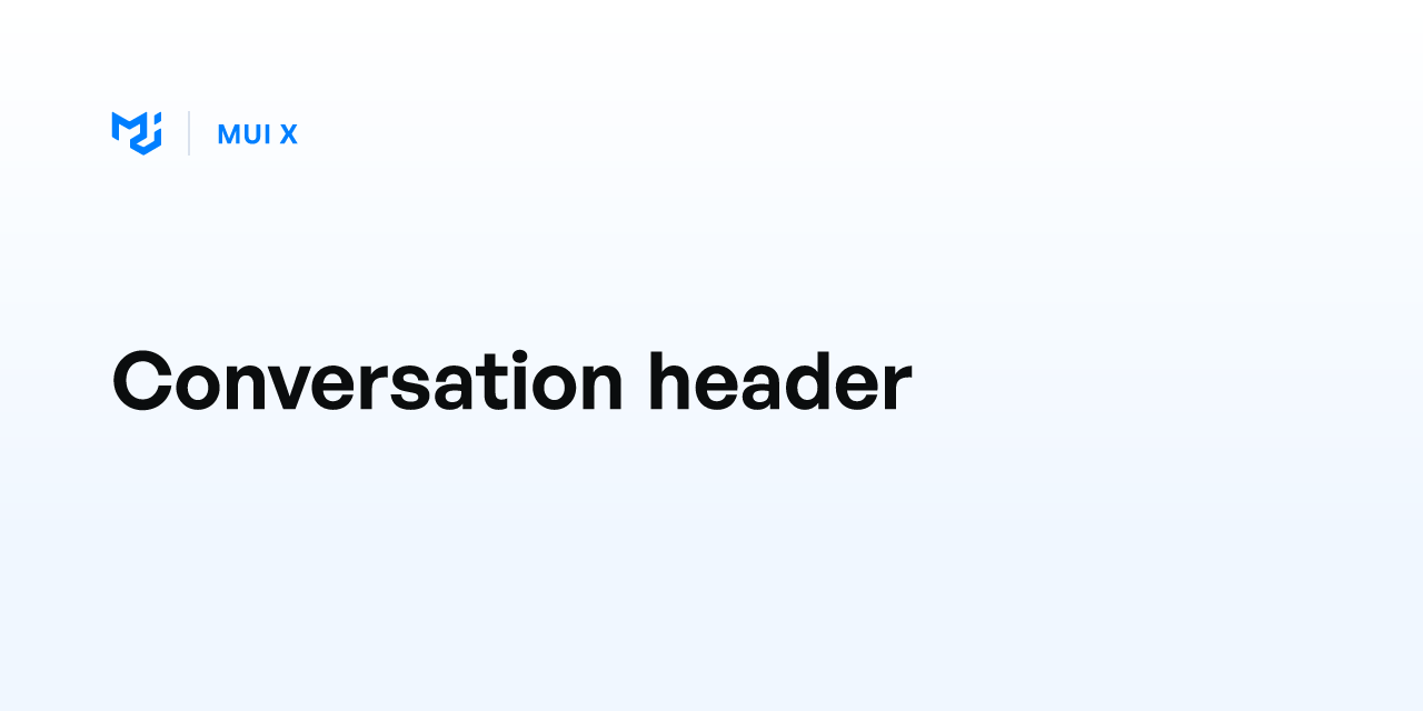 Conversation header - MUI X
