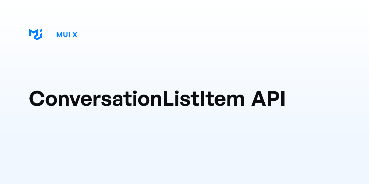 ConversationListItem API - MUI X