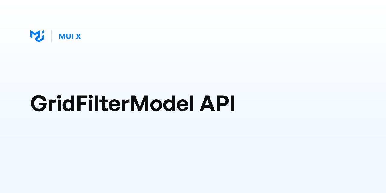 GridFilterModel API - MUI X