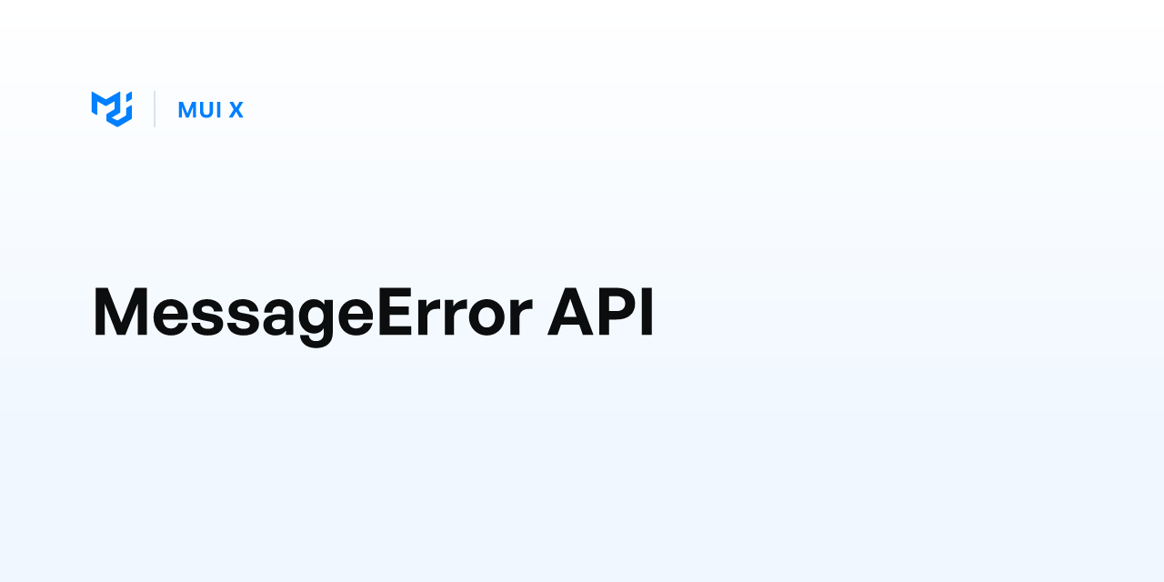 MessageError API - MUI X