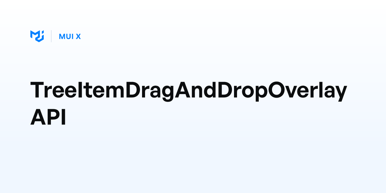 TreeItemDragAndDropOverlay API - MUI X