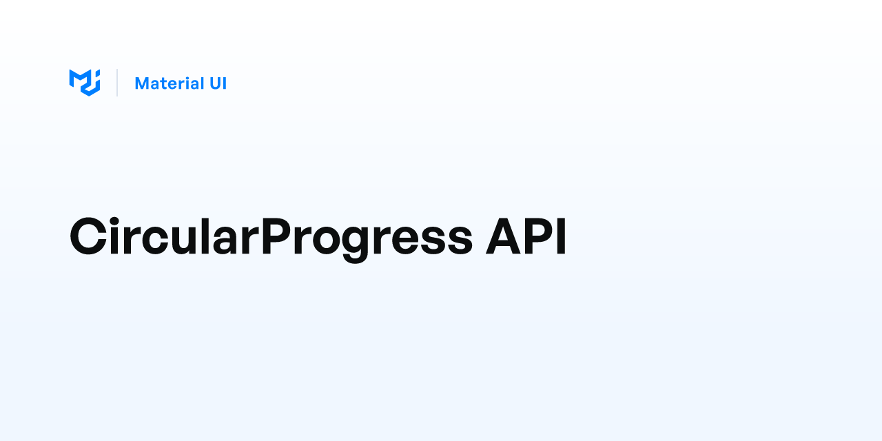 CircularProgress API Material UI