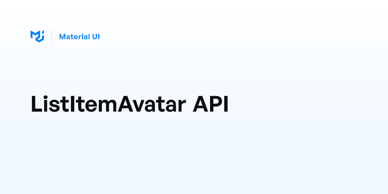 ListItemAvatar API - Material UI