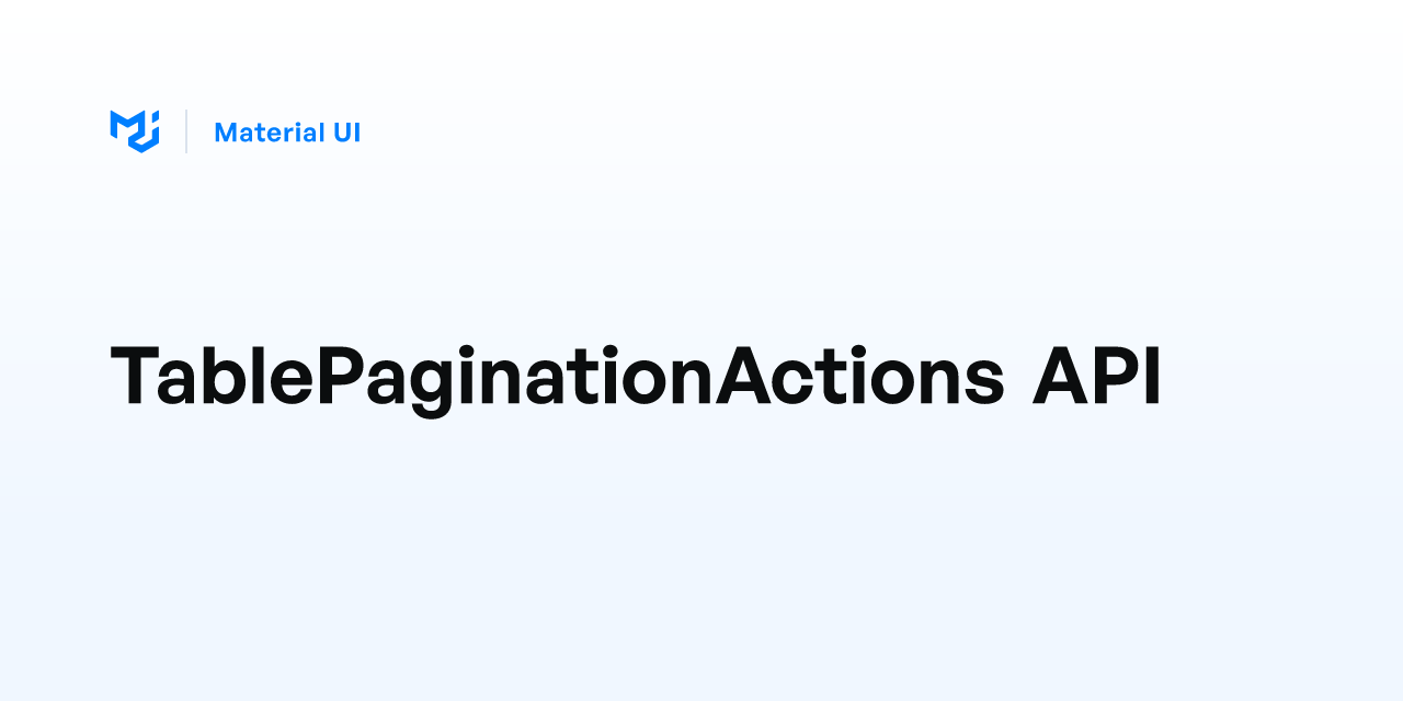 TablePaginationActions API - Material UI