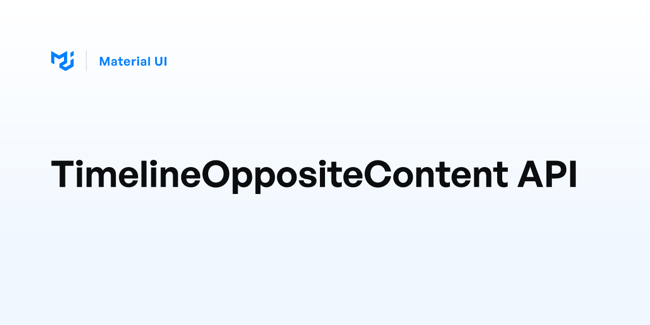 TimelineOppositeContent API - Material UI