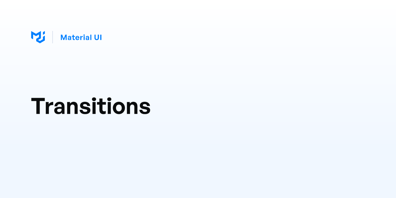 Transitions - Material UI