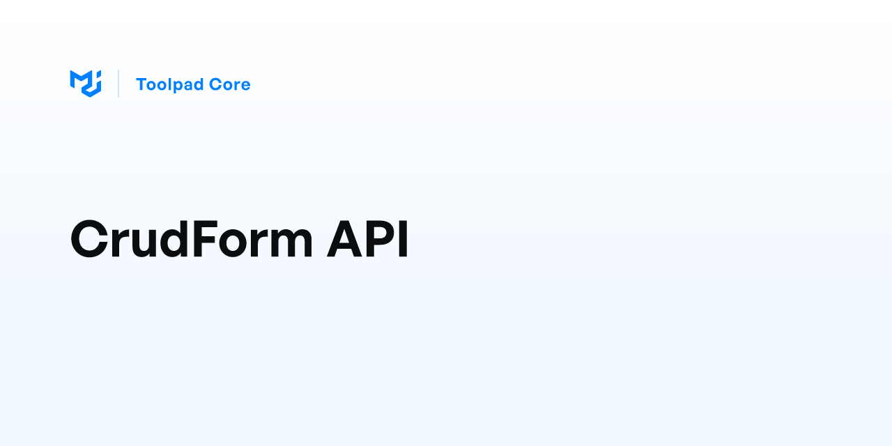 CrudForm API - Toolpad Core