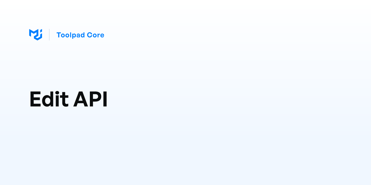 Edit API - Toolpad Core